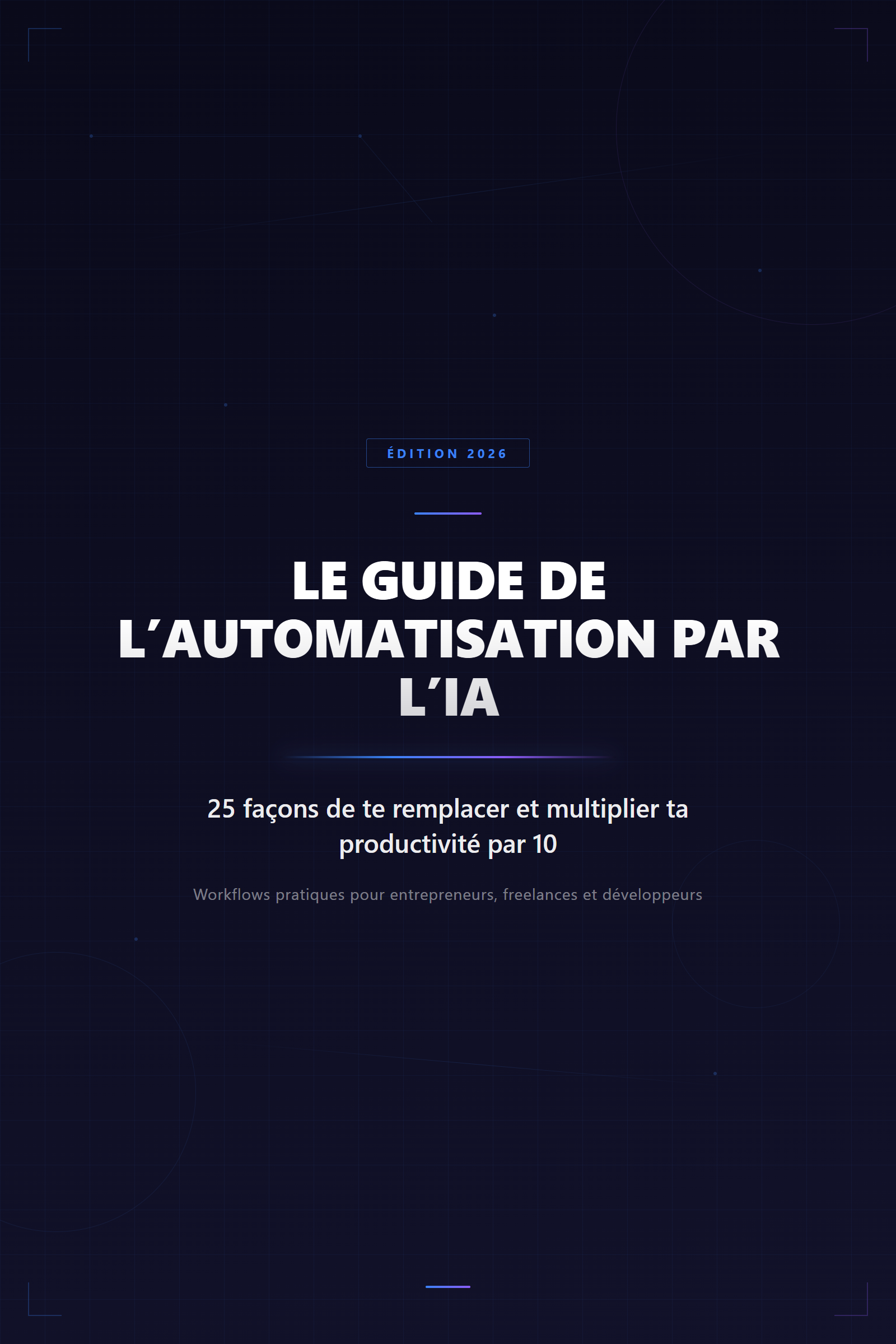 Le Guide de l'Automatisation IA : 25 workflows pour multiplier ta productivité